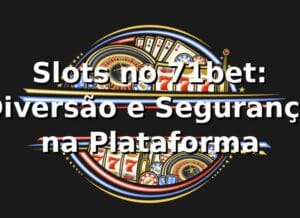 Slots no 71bet: Diversão e Segurança na Plataforma ⭐